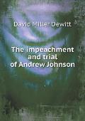 The impeachment and trial of Andrew Johnson
