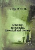 American autographs, historical and literary