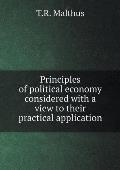 Principles of political economy considered with a view to their practical application