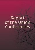 Report of the Union Conferences