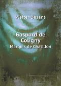 Gaspard de Coligny Marquis de Chatillon