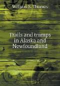 Trails and tramps in Alaska and Newfoundland