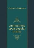 Annotations upon popular hymns
