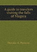 A guide to travelers visiting the falls of Niagara