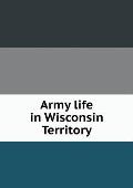 Army life in Wisconsin Territory