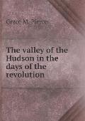 The valley of the Hudson in the days of the revolution