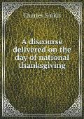 A discourse delivered on the day of national thanksgiving