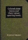 Colored plate books and their values sporting books