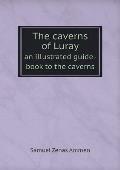 The caverns of Luray an illustrated guide-book to the caverns