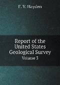Report of the United States Geological Survey Volume 3