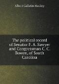 The political record of Senator F. A. Sawyer and Congressman C. C. Bowen, of South Carolina