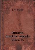 Ontario practice reports Volume 13