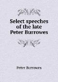 Select speeches of the late Peter Burrowes