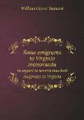Some emigrants to Virginia memoranda in regard to several hundred emigrants to Virginia