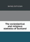 The ecclesiastical and religious statistics of Scotland