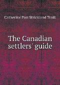 The Canadian settlers' guide