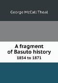 A fragment of Basuto history 1854 to 1871