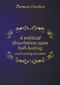 A political dissertation upon bull-baiting and evening lectures