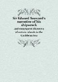 Sir Edward Seaward's narrative of his shipwreck and consequent discovery of certain islands in the Caribbean Sea