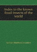 Index to the known fossil insects of the world
