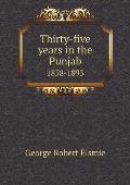 Thirty-five years in the Punjab 1858-1893