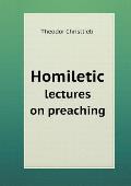Homiletic lectures on preaching