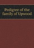 Pedigree of the family of Upwood