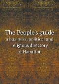 The People's guide a business, political and religious directory of Hamilton