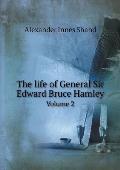 The life of General Sir Edward Bruce Hamley Volume 2
