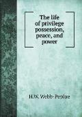 The life of privilege possession, peace, and power