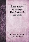 Last essays by the Right Hon. Professor F. Max M?ller