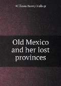 Old Mexico and her lost provinces