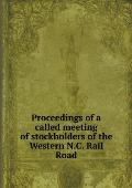 Proceedings of a called meeting of stockholders of the Western N.C. Rail Road