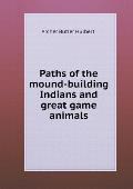 Paths of the mound-building Indians and great game animals