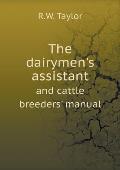 The dairymen's assistant and cattle breeders' manual