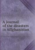 A journal of the disasters in Affghanistan
