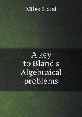 A key to Bland's Algebraical problems
