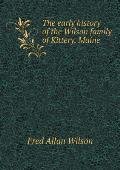 The early history of the Wilson family of Kittery, Maine