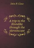 A trip to the Klondike through the stereoscope