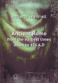Ancient Rome from the earliest times down to 476 A.D