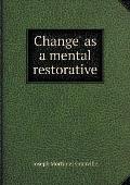 Change' as a mental restorative