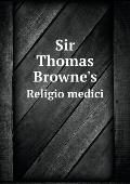 Sir Thomas Browne's Religio medici