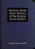 Seventy-three Years' History of the Boston Stock Market