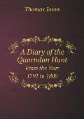 A Diary of the Quorndon Hunt From the Year 1791 to 1800