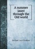 A summer jaunt through the Old world