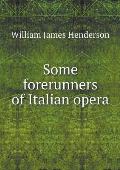 Some forerunners of Italian opera