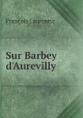 Sur Barbey d'Aurevilly