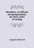 Members, certificate of incorporation, by-laws, rules of racing
