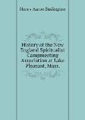 History of the New England Spiritualist Campmeeting Association at Lake Pleasant, Mass