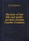Memoir of the life and public services of John Charles Fremont